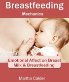 Breastfeeding Mechanics: Emotional Affect on Breast Milk & Breastfeeding (eBook, ePUB) Breastfeeding Mechanics: Emotional Affect on Breast Milk & Breastfeeding (eBook, ePUB)