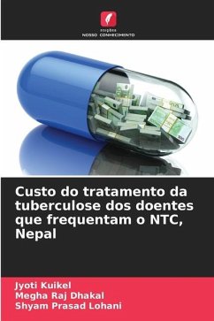 Custo do tratamento da tuberculose dos doentes que frequentam o NTC, Nepal - Kuikel, Jyoti;Dhakal, Megha Raj;Lohani, Shyam Prasad