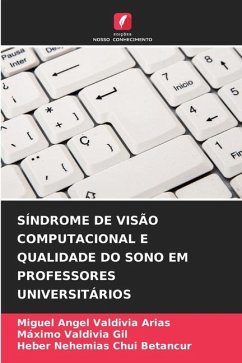 SÍNDROME DE VISÃO COMPUTACIONAL E QUALIDADE DO SONO EM PROFESSORES UNIVERSITÁRIOS - Valdivia Arias, Miguel Angel;Valdivia Gil, Máximo;Chui Betancur, Heber Nehemias