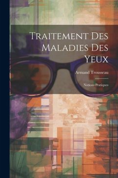 Traitement Des Maladies Des Yeux - Trousseau, Armand