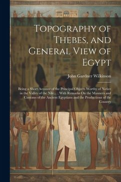 Topography of Thebes, and General View of Egypt - Wilkinson, John Gardner