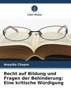 Recht auf Bildung und Fragen der Behinderung: Eine kritische Würdigung - Chopra, Anayika