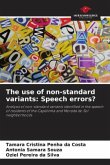 The use of non-standard variants: Speech errors?