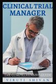 Clinical Trial Manager - The Comprehensive Guide