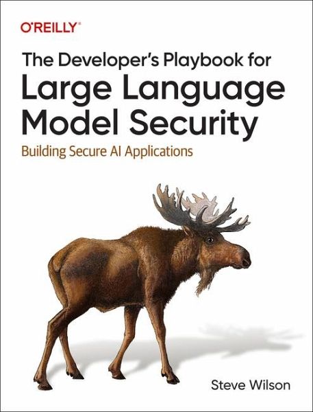 The Developer's Playbook for Large Language Model Security The Developer's Playbook for Large Language Model Security