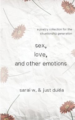 Sex, Love, and Other Emotions - W, Sarai; Dulea, Just