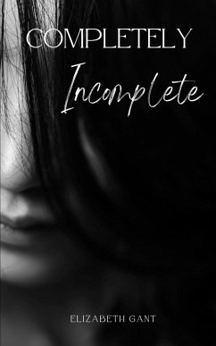 Completely Incomplete - Gant, Elizabeth