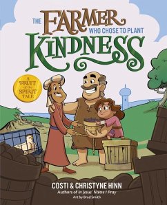 The Farmer Who Chose to Plant Kindness - Hinn, Costi; Hinn, Christyne