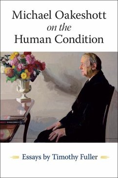 Michael Oakeshott on the Human Condition - Fuller, Timothy