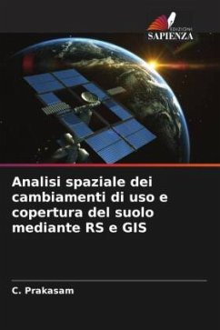 Analisi spaziale dei cambiamenti di uso e copertura del suolo mediante RS e GIS - Prakasam, C.