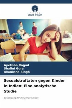 Sexualstraftaten gegen Kinder in Indien: Eine analytische Studie - Rajput, Apeksha;Gura, Shalini;Singh, Akanksha