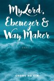 My Lord, Ebenezer and Way Maker