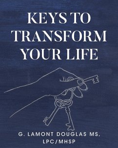 Keys To Transform Your Life - Douglas LPC MHSP, G. Lamont