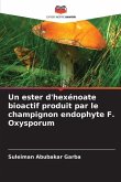 Un ester d'hexénoate bioactif produit par le champignon endophyte F. Oxysporum