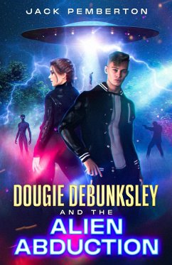 Dougie Debunksley and the Alien Abduction - Pemberton, Jack