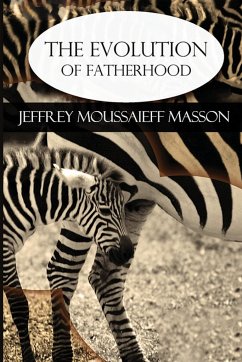 The Evolution of Fatherhood - Moussaieff Masson, Jeffrey