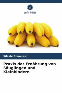 Praxis der Ernährung von Säuglingen und Kleinkindern - Demelash, Sileshi