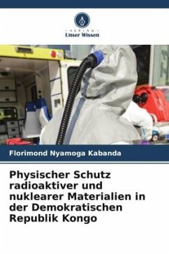 Physischer Schutz radioaktiver und nuklearer Materialien in der Demokratischen Republik Kongo - Nyamoga Kabanda, Florimond