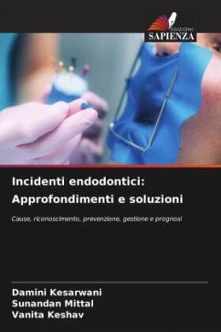 Incidenti endodontici: Approfondimenti e soluzioni - Kesarwani, Damini;Mittal, Sunandan;Keshav, Vanita