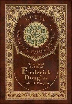 Narrative of the Life of Frederick Douglass (Royal Collector's Edition) (Annotated) (Case Laminate Hardcover with Jacket) - Douglass, Frederick