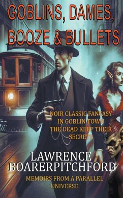 Goblins, Dames, Booze & Bullets - Boarerpitchford, Lawrence