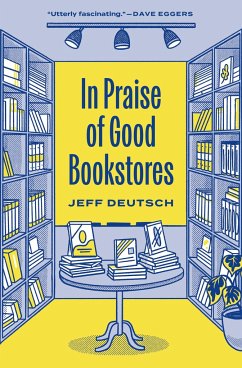 In Praise of Good Bookstores - Deutsch, Jeff