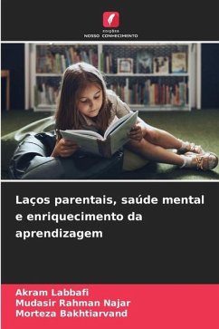 Laços parentais, saúde mental e enriquecimento da aprendizagem - Labbafi, Akram;Rahman Najar, Mudasir;Bakhtiarvand, Morteza