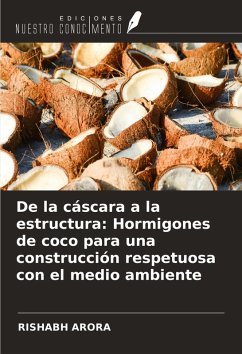 De la cáscara a la estructura: Hormigones de coco para una construcción respetuosa con el medio ambiente - Arora, Rishabh
