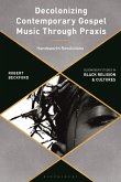 Decolonizing Contemporary Gospel Music Through PRAXIS