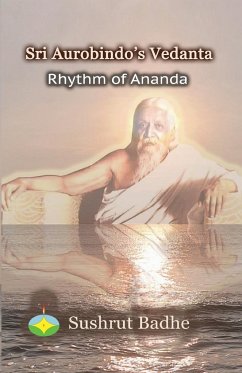 Sri Aurobindo's Vedanta - Badhe, Sushrut