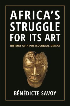 Africa's Struggle for Its Art - Savoy, Benedicte