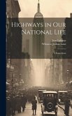 Highways in our National Life; a Symposium