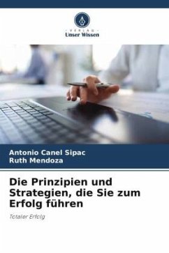 Die Prinzipien und Strategien, die Sie zum Erfolg führen - Canel Sipac, Antonio;Mendoza, Ruth