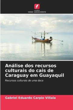 Análise dos recursos culturais do cais de Caraguay em Guayaquil - Carpio Villala, Gabriel Eduardo