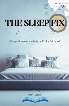 The Sleep Fix Conquer Insomnia and Wake Up Feeling Refreshed - Garrison, Ralph