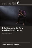 Inteligencia de fe y modernidad tardía