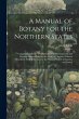 A Manual of Botany for the Northern... - Bild 1