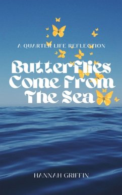 Butterflies Come From The Sea - Griffin, Hannah