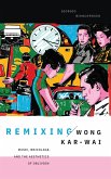 Remixing Wong Kar-wai Remixing Wong Kar-wai