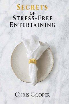 Secrets of Stress-Free Entertaining - Cooper, Chris