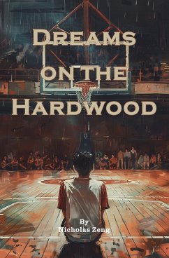 Dreams on the Hardwood - Zeng, Nicholas