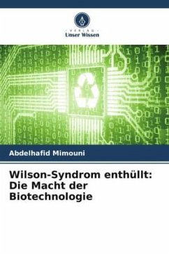 Wilson-Syndrom enthüllt: Die Macht der Biotechnologie - Mimouni, Abdelhafid