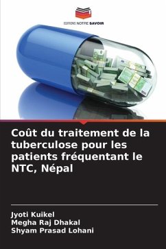 Coût du traitement de la tuberculose pour les patients fréquentant le NTC, Népal - Kuikel, Jyoti;Dhakal, Megha Raj;Lohani, Shyam Prasad