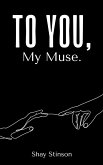 To You, My Muse.