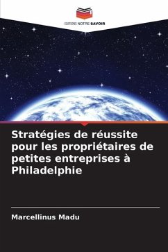 Stratégies de réussite pour les propriétaires de petites entreprises à Philadelphie - Madu, Marcellinus