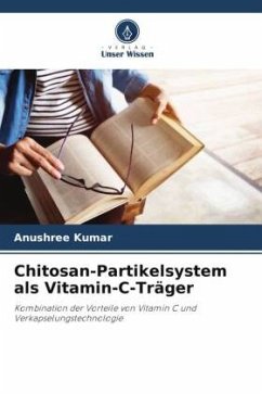 Chitosan-Partikelsystem als Vitamin-C-Träger - Kumar, Anushree