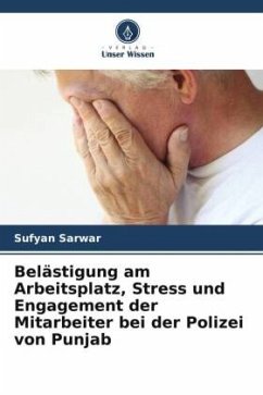 Belästigung am Arbeitsplatz, Stress und Engagement der Mitarbeiter bei der Polizei von Punjab - Sarwar, Sufyan