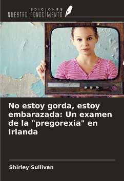 No estoy gorda, estoy embarazada: Un examen de la No estoy gorda, estoy embarazada: Un examen de la