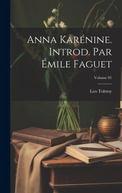 Anna Karénine. Introd. par Émile Faguet; Volume 01 - Tolstoy, Leo