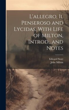 L'allegro, Il Penseroso and Lycidas. With Life of Milton, Introd., and Notes - Milton, John; Storr, Edward